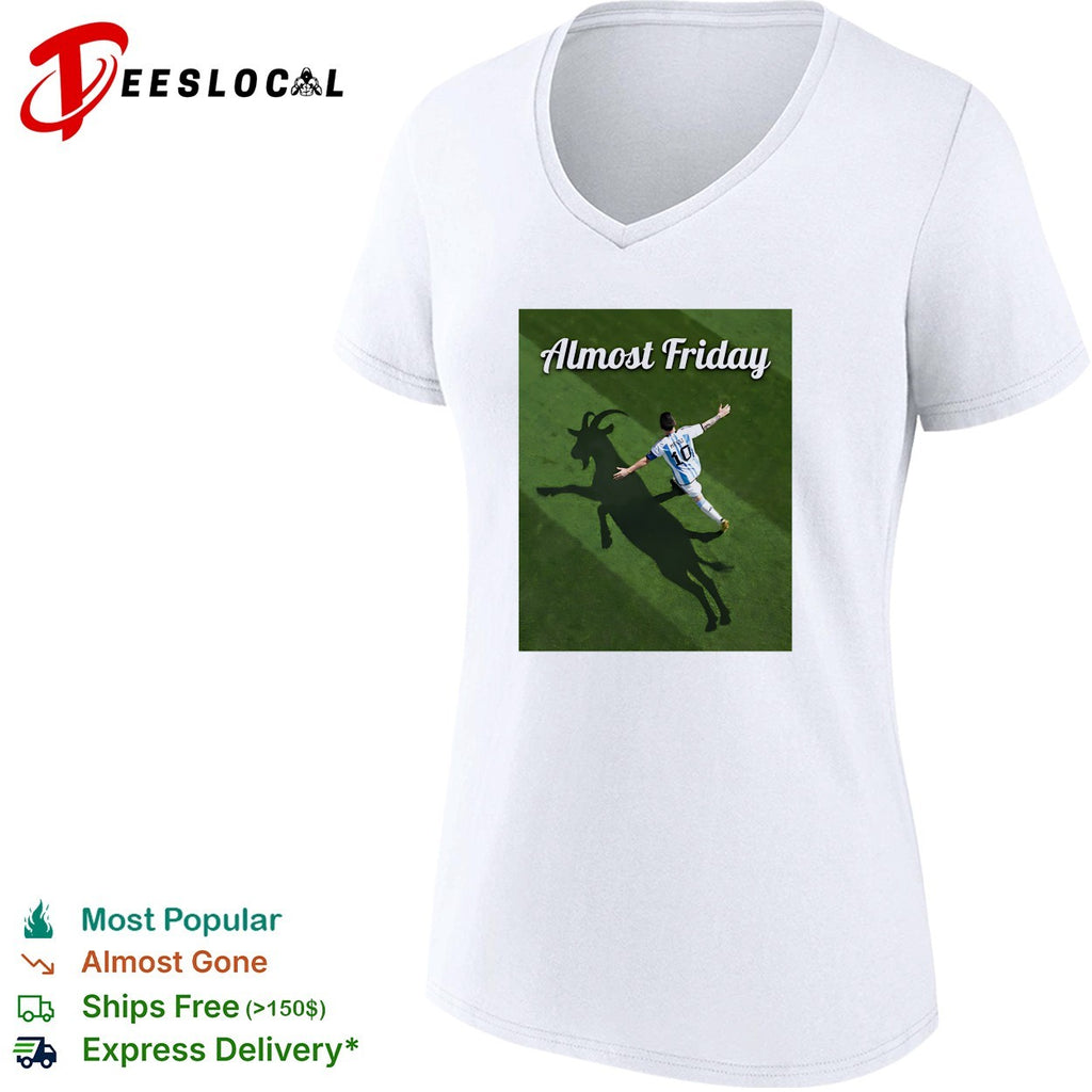 Messi GOAT shadow Almost Friday shirt