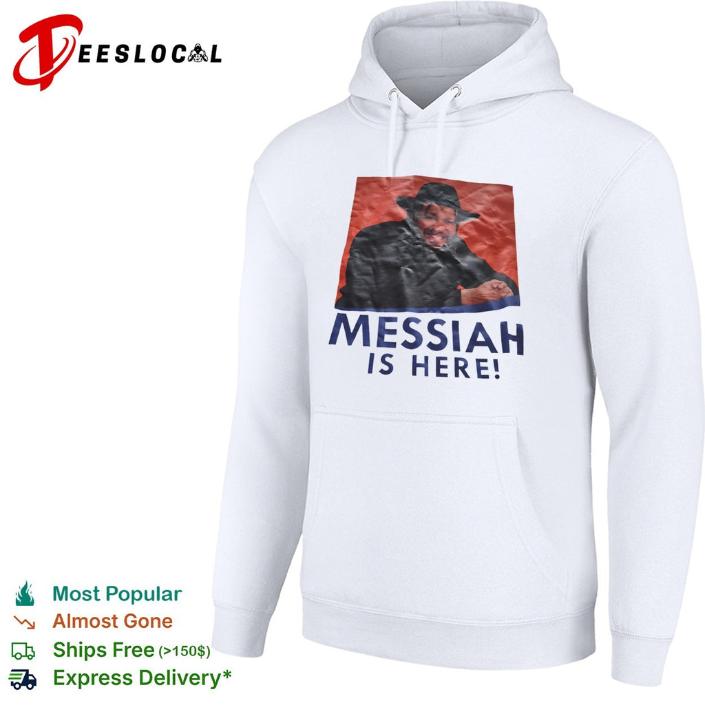 Messiah is here shirt