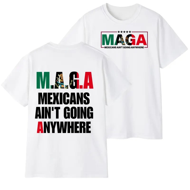 Mexicans Ain't Going Anywhere T-Shirt unisex Hoodie Sweatshirt | PrintMintTees.com