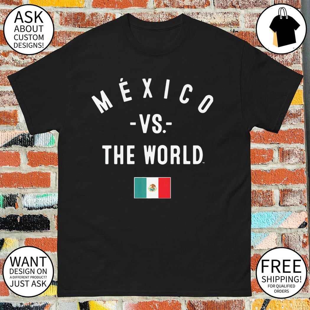 Mexico FC vs The World Mexico flag shirt