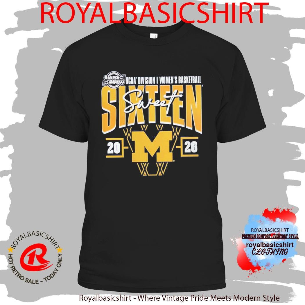 Michigan Wolverines Women’s Basketball 2026 NCAA March Madness Sweet 16 T-Shirt