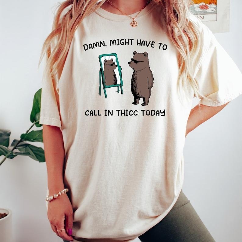 Might Have To Call In Thicc Today, Unisex Tshirt, Funny T-Shirt, Funny Meme Unisex Shirt, Trending Oversized Tee Hoodie...