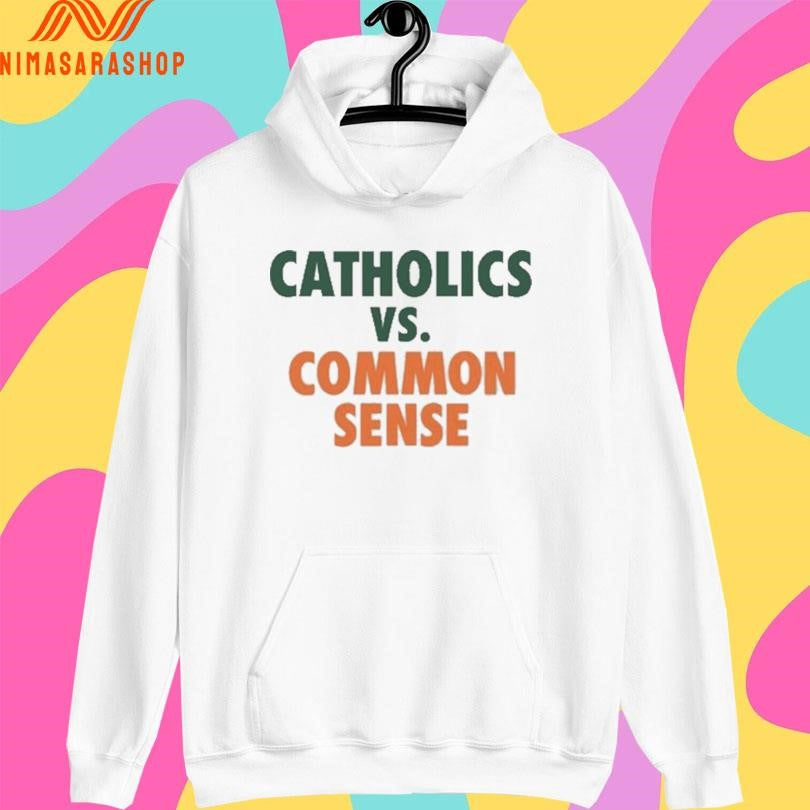 Mike Ryan Catholics Vs Common Sense Shirts