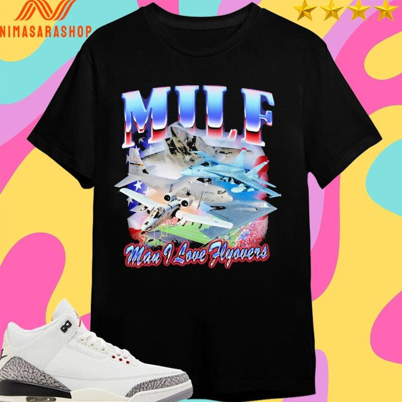 Milf Man I Love Flyovers America Shirts