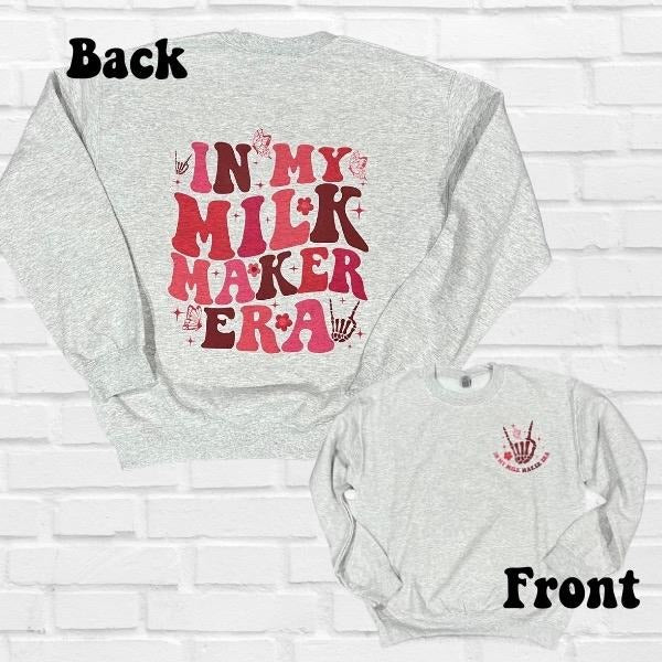 Milk Makin Era Choose between T-Shirt or Crewneck for Nursing Mamas Comfy and soft Hoodie, Sweatshirt | PrintMintTees.com
