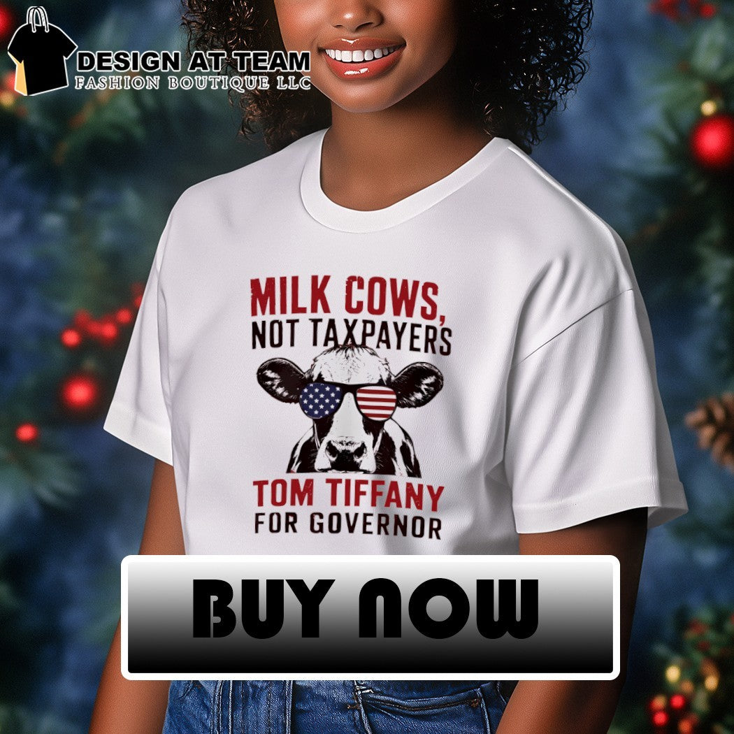 Milk cows not taxpayers tom tiffany for governor America 4th of July shirt