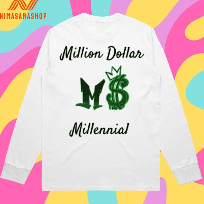 Million Dollar Millennial Shirts