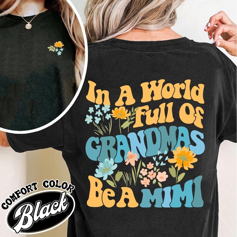 Mimi Comfort Color Shirt, In A World Full Of Grandmas Be A Mimi, Mimi Flower Shirt, Grandma Sweat Shirts, Cool Grandma...