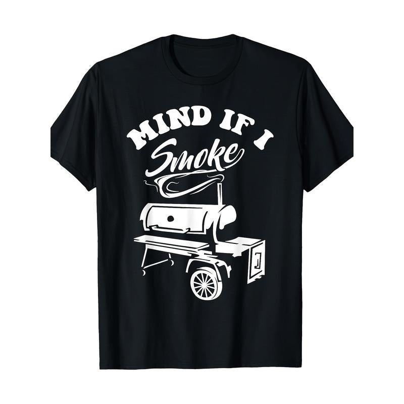 Mind If I Smoke - Funny BBQ Smoker & Grilling T-Shirt  100% Cotton T-Shirt made in usa Hoodie Sweatshirt | PrintMintTees.com