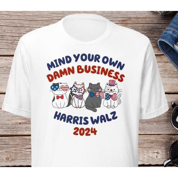 Mind Your Own Damn Business Shirt, Tim Walz Golden Rule Shirt, Childless Cat Ladies T-Shirt, Kamala Harris Walz 2024 Tee,...