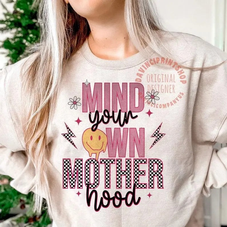 Mind Your Own Motherhood Sweatshirt Mothers Day Mother Day Mom Gift Shirt Hoodie | PrintMintTees.com