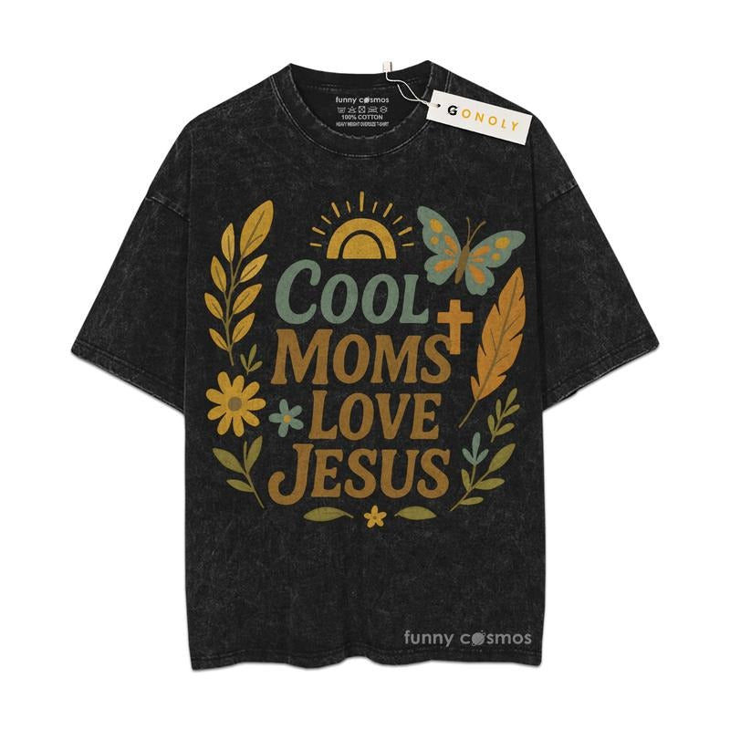 [ Mineral Wash ] Cool Moms Love Jesus, Christian Gifts For Mom, Mom Life, Mother Day Graphic Washed Style Shirt Hoodie...