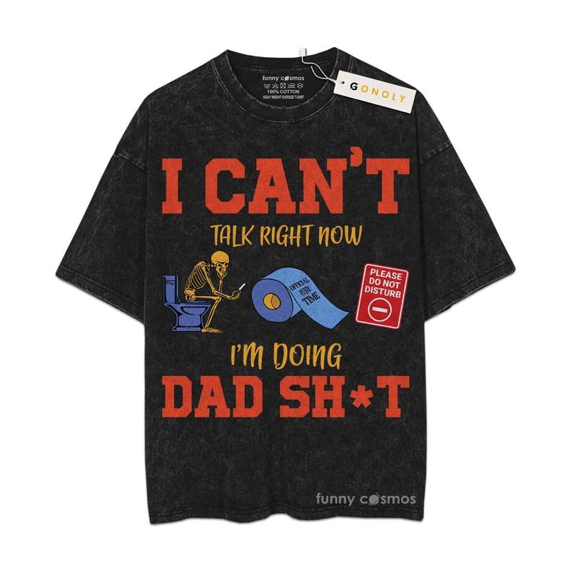 [ Mineral Wash ] I Cant Talk Right Now Im Doing Dad, Funny Skeleton Dad, Fathers Day Gifts For Dad, Daddy Graphic Washed...