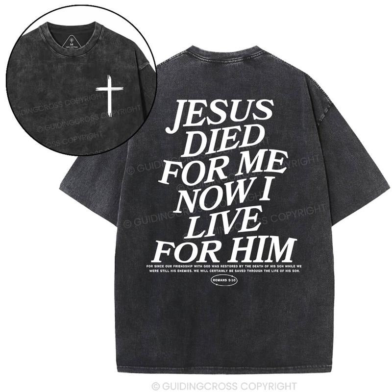 [ Mineral Wash ] Jesus Died For Me Now I Live For Him Christian Washed TShirt Jesus Graphic Washed Style Shirt Hoodie...