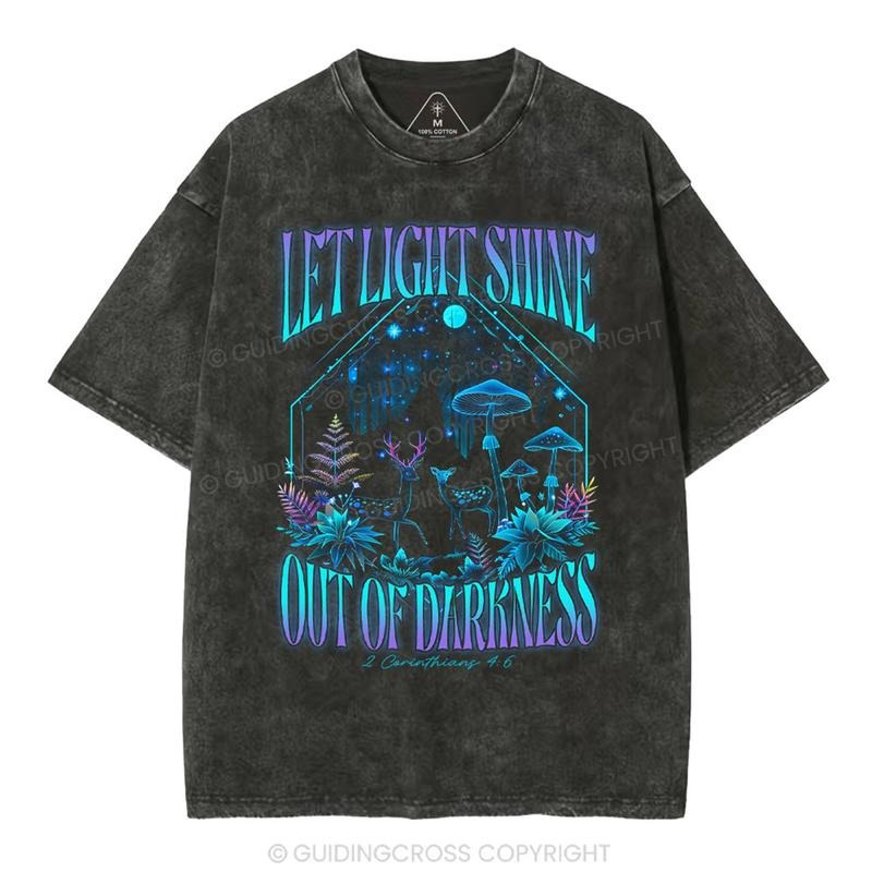 [ Mineral Wash ] Let Light Shine Out Of Darkness Christian Washed Shirt Jesus Graphic Washed Style Shirt Hoodie Sweatshirt