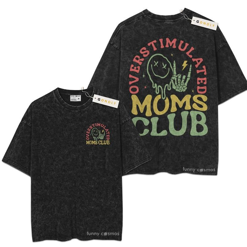 [ Mineral Wash ] Overstimulated Moms Club Shirt Mother Days, Mom Life, Gift For Mom, Graphic Washed Style TShirt Hoodie...