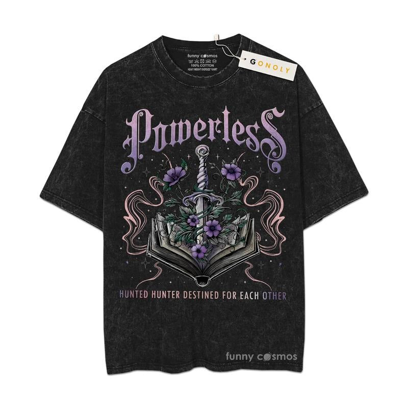 [ Mineral Wash ] Powerless Kai Azer Shirt, Bookish, Bookworm, Gift For Fan Lovers, Graphic Washed Shirt Hoodie Sweatshirt