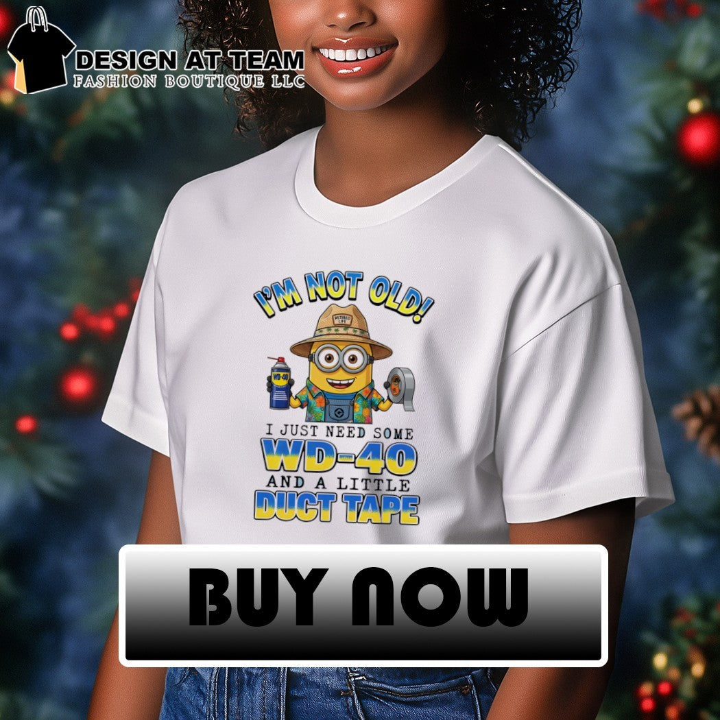 Minion I’m not old retired life wd-40 I just need some wd-40 and a little duct tape shirt
