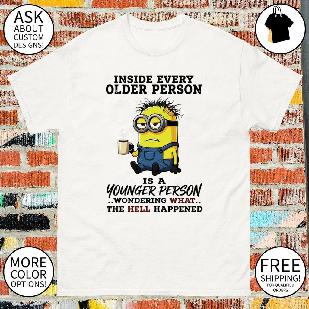 Minion inside every older person is a younger person shirt