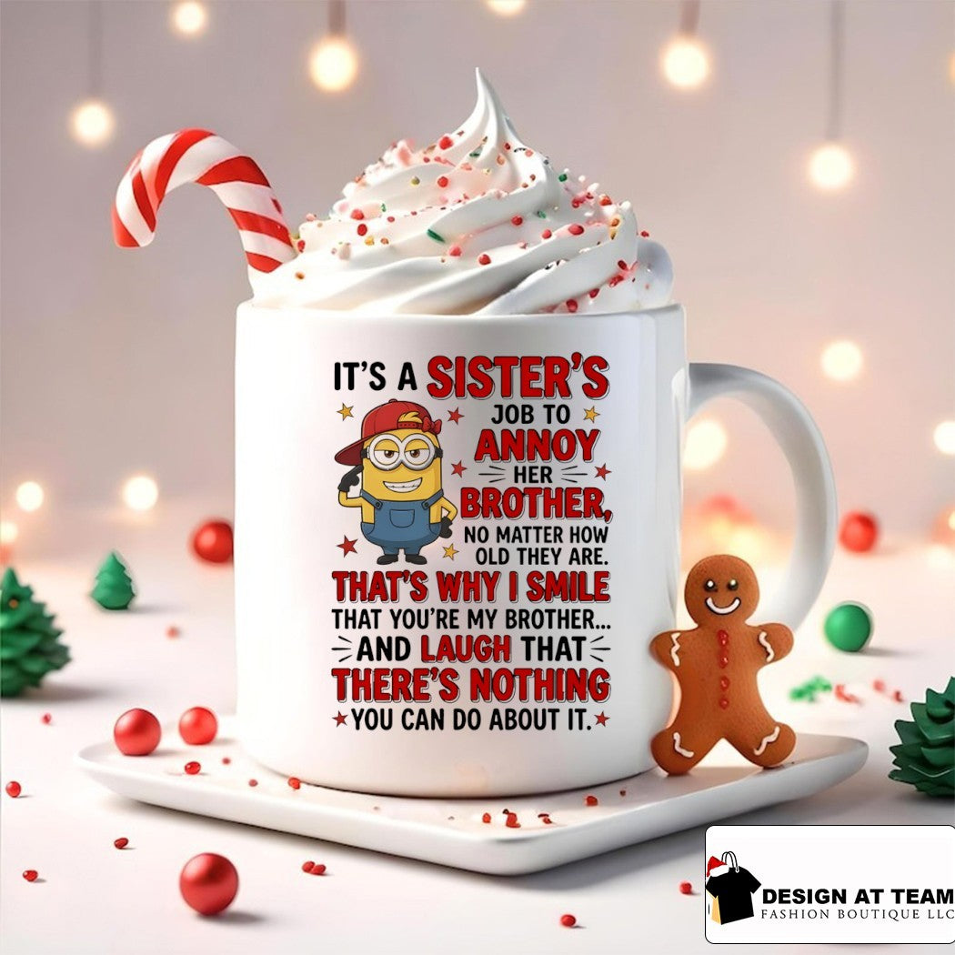 Minion it’s a sister’s job to annoy her brother no matter how old they are that’s why I smile shirt