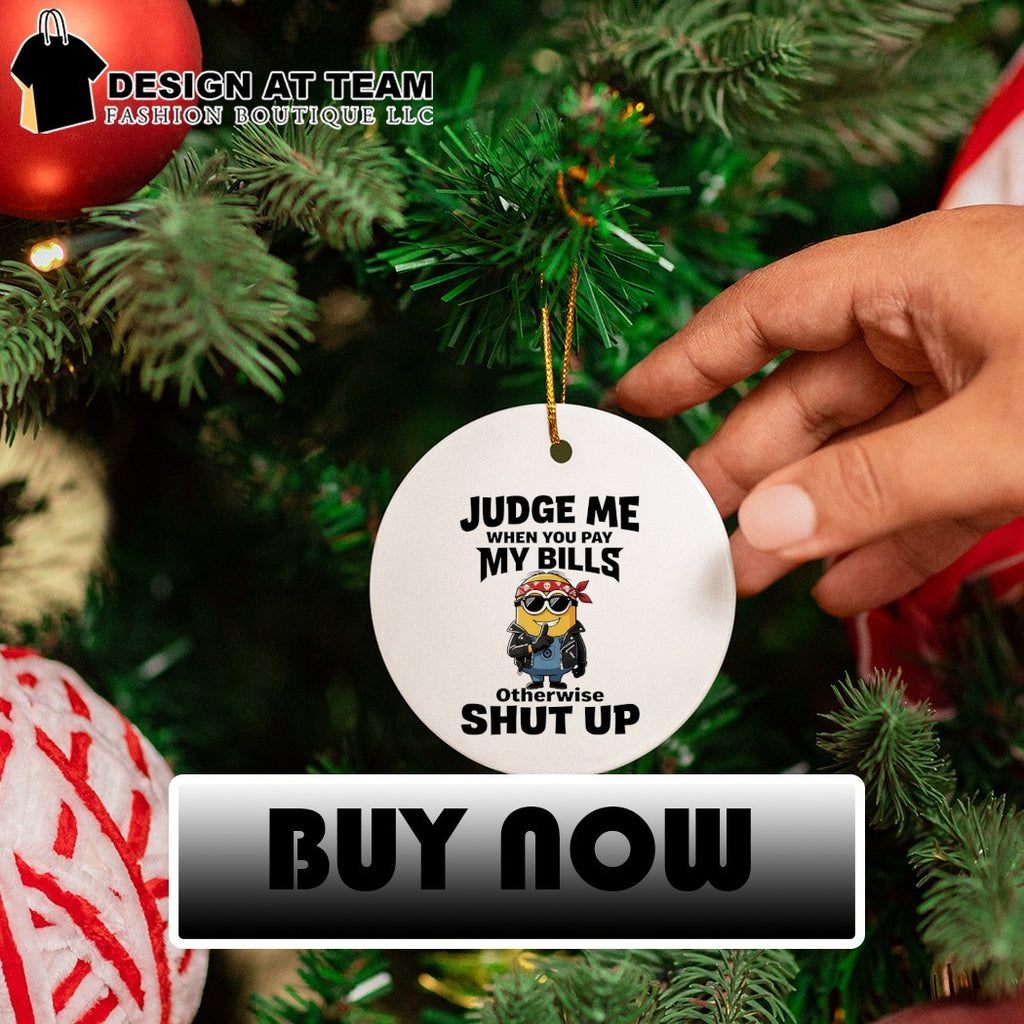 Minion judge me when you pay my bills otherwise shut up shirt