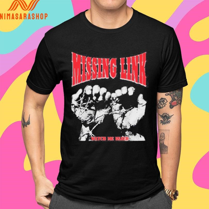 Missing Link Watch Me Bleed Shirts