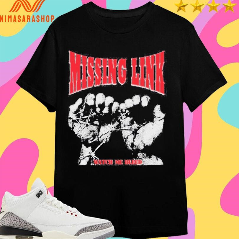 Missing Link Watch Me Bleed Shirts