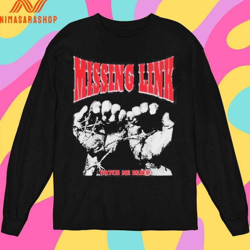 Missing Link Watch Me Bleed Shirts