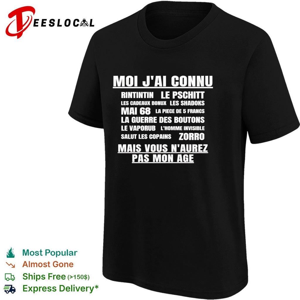 Moi jai connu Rintintin Le Pschitt Les Cadeaux Bonux Mai 68 Zorro Mais Vous shirt