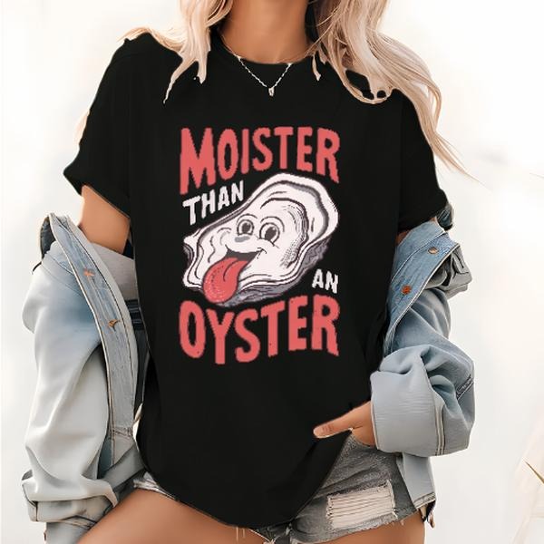 Moister Than An Oyster Funny Shucking Shellfish Seafood T-Shirt style 03 Hoodie Sweatshirt | PrintMintTees.com