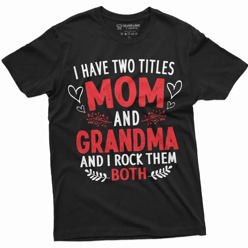 Mom and Grandma two titles T-shirt Funny Gift Idea Tee shirt Unisex shirt Hoodie Sweatshirt | PrintMintTees.com