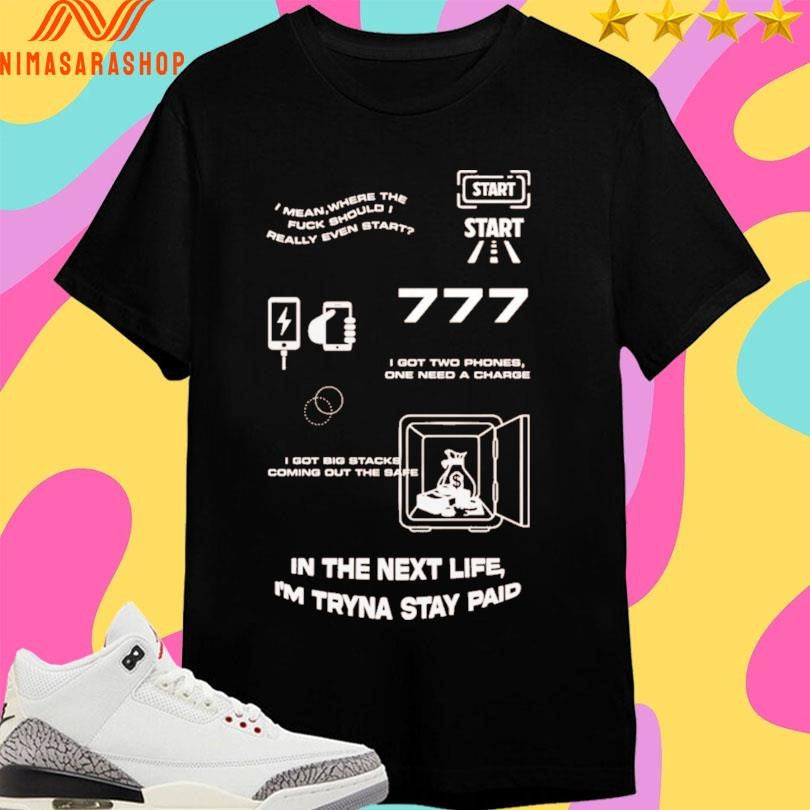 Money In The Grave In The Next Life I’m Tryna Stay Paid Shirts