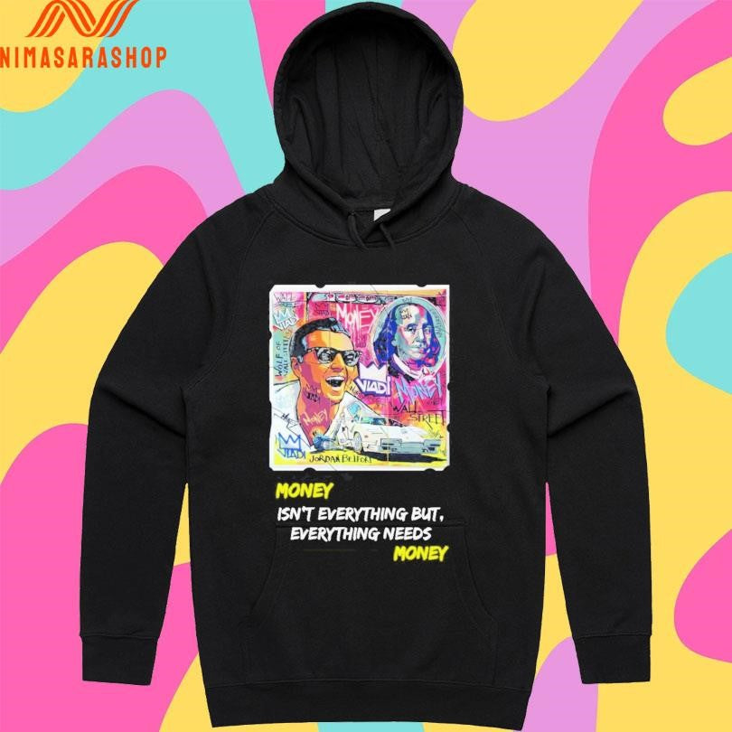 Money Isn’t Everything But Everything Needs Money Shirts