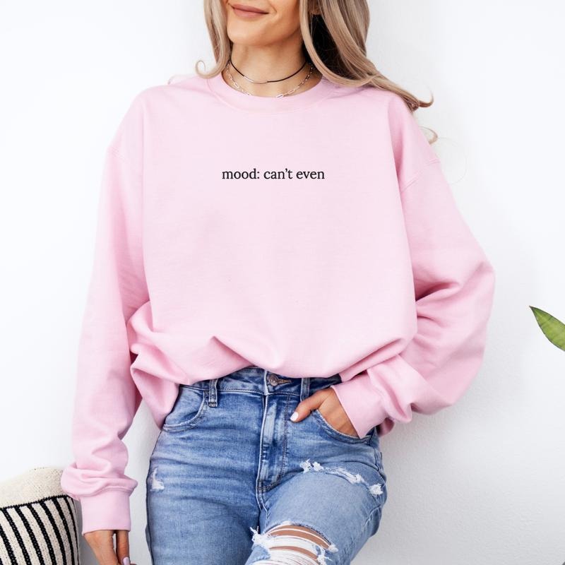 Mood: Can't Even Embroidered Sweatshirt, Can't Even Sweater, Sweater Embroidery, Embroidered Sweatshirt,  EMB Shirt Hoodie