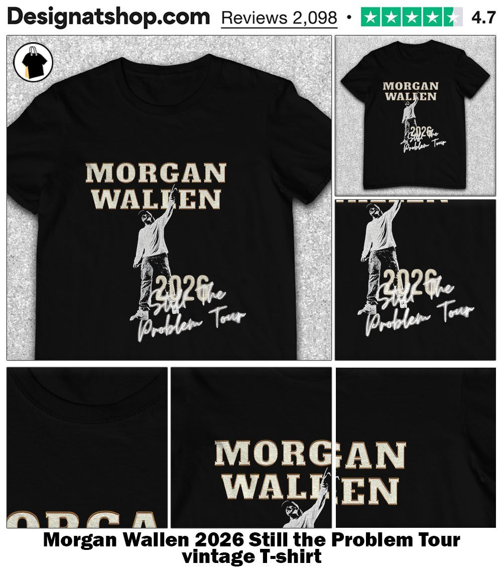 Morgan Wallen 2026 Still the Problem Tour vintage shirt