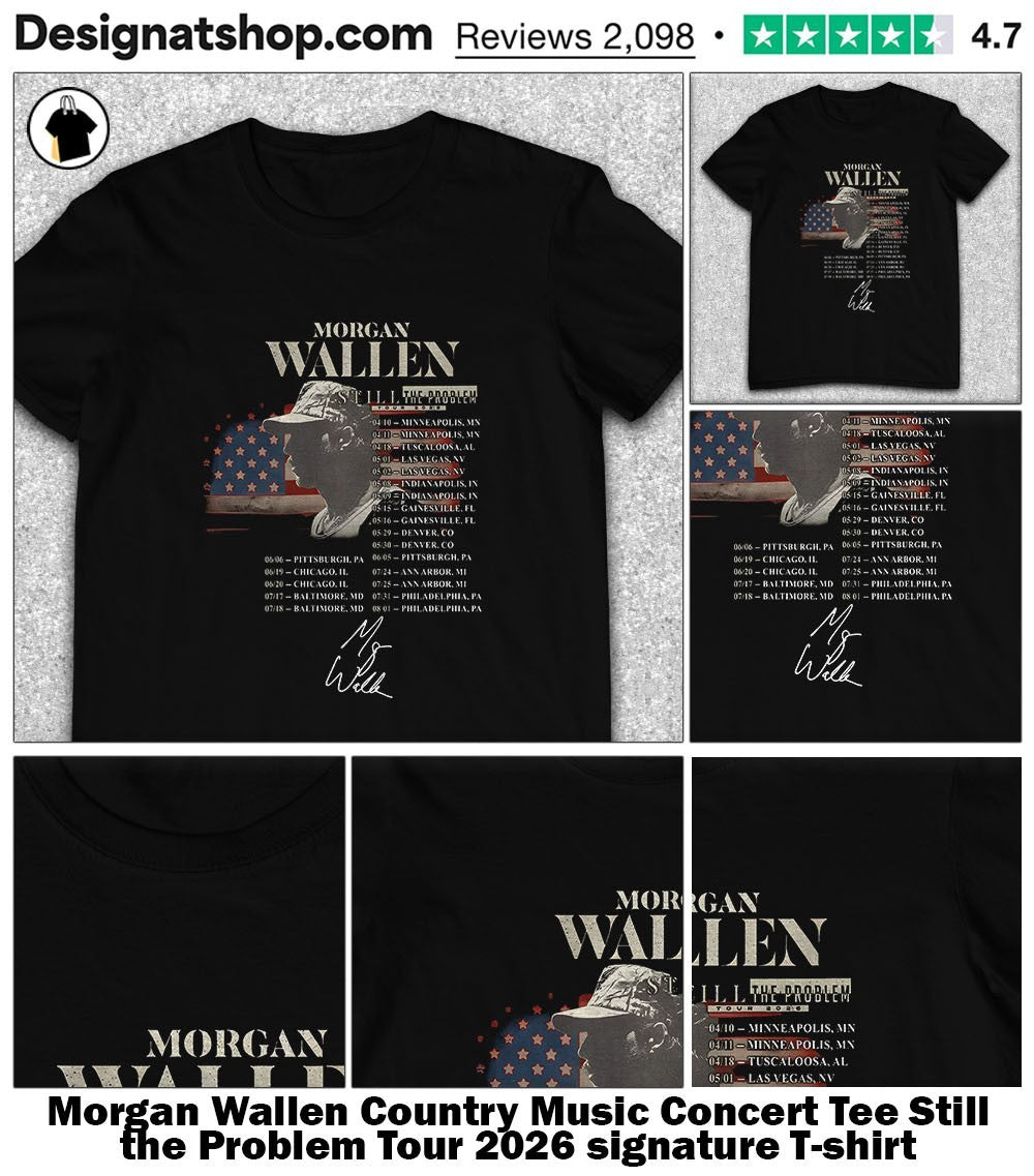 Morgan Wallen Country Music Concert Tee Still the Problem Tour 2026 signature shirt