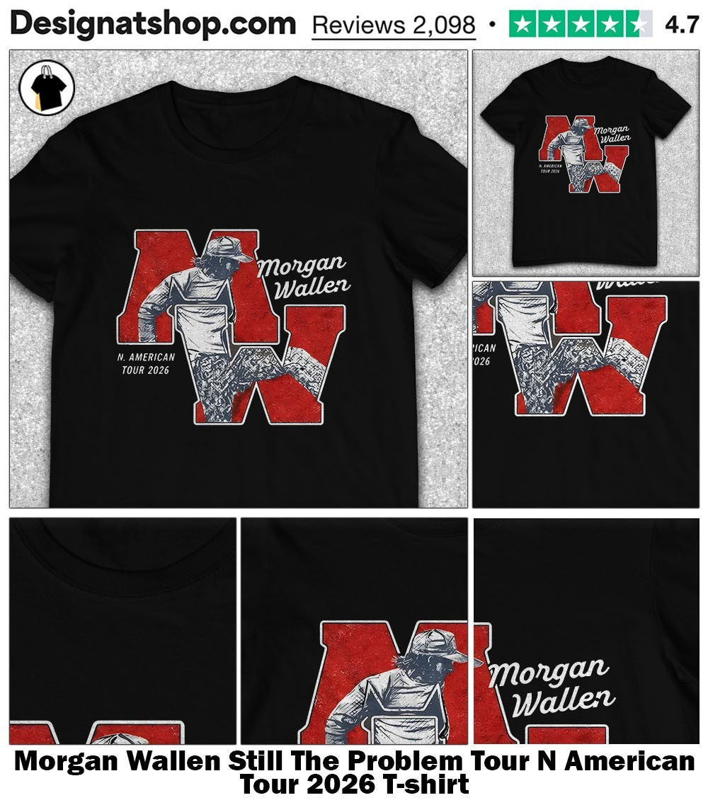 Morgan Wallen Still The Problem Tour N American Tour 2026 shirt