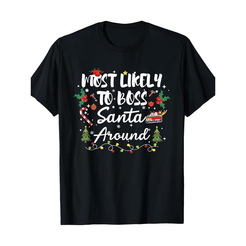 Most Likely Boss Santa Around Matching Family Christmas T-Shirt Made in USA Hoodie Sweatshirt | PrintMintTees.com