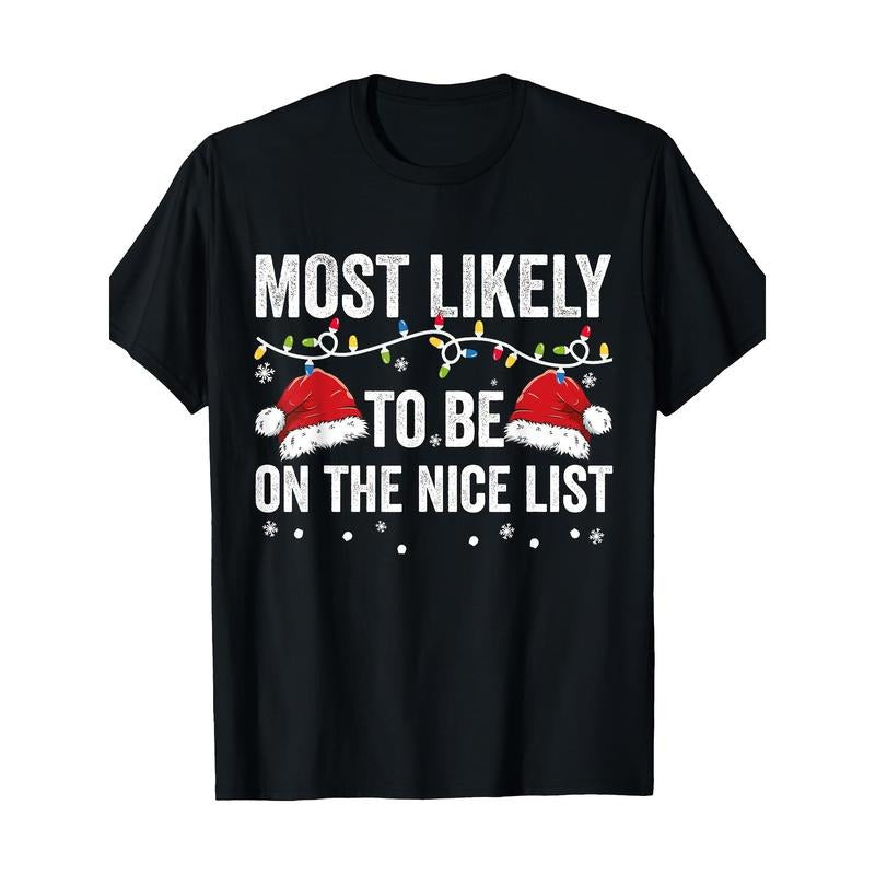 Most Likely To Be On The Nice List Matching Family Christmas T-Shirt100% Pure Cotton 220g made in usa Shirt Hoodie Sweatshirt