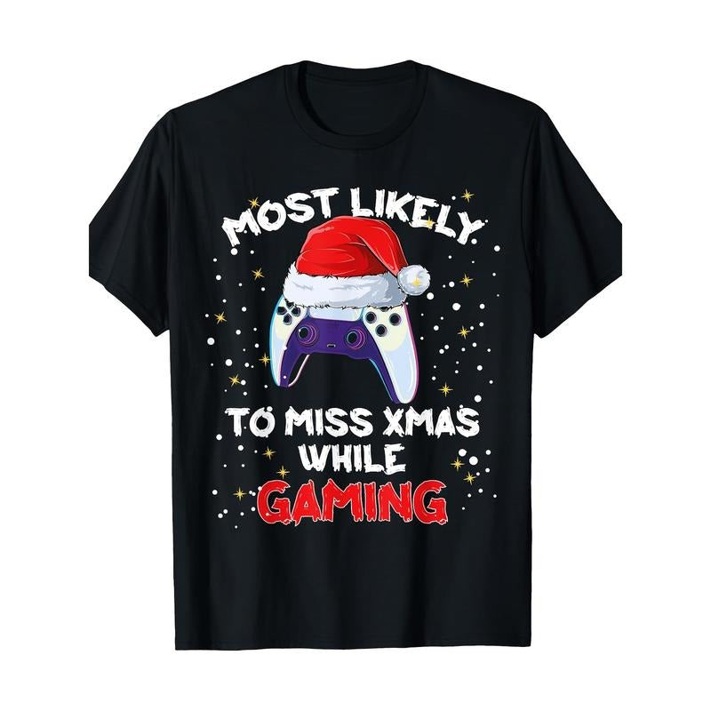 Most Likely To Miss Christmas While Gaming Christmas Gamer T-Shirt100% Pure Cotton 220g made in usa Shirt Hoodie Sweatshirt