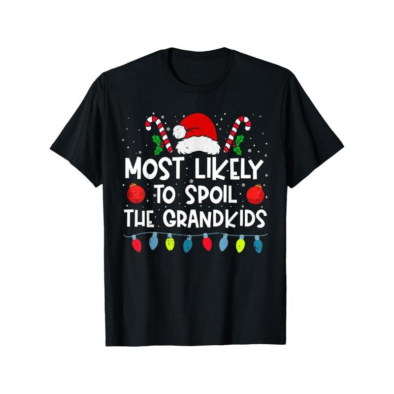 Most Likely To Spoil The Grandkids Family Crew Christmas T-Shirt Made in USA Hoodie Sweatshirt | PrintMintTees.com