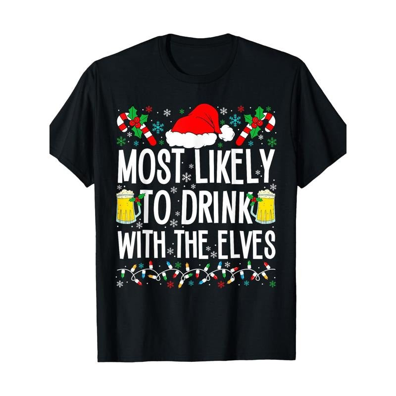 Most Likely to Drink With The Elves Elf Funny Drinking Xmas T-Shirt Made in USA Hoodie Sweatshirt | PrintMintTees.com