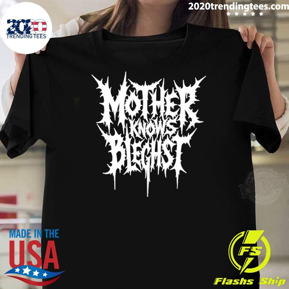 Mother Knows Bleghst Shirt