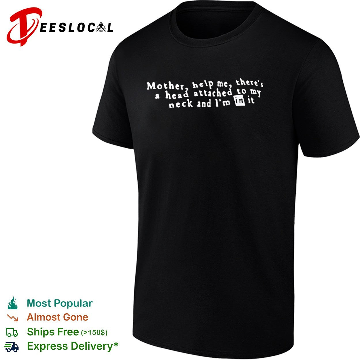 Mother help me there is a head attached to my neck and I am in it shirt