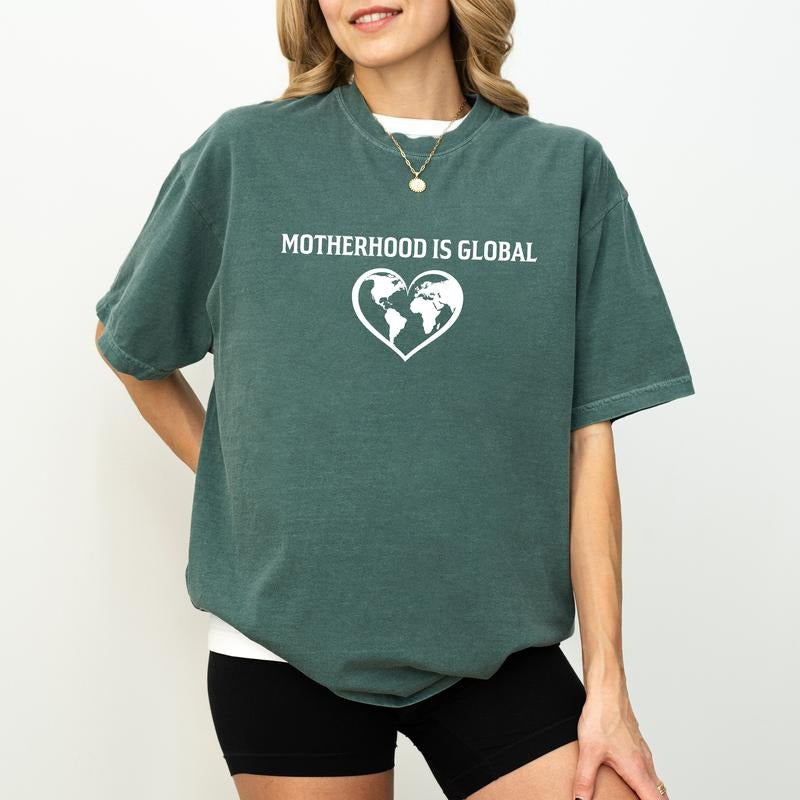 Motherhood Is Global Tee, Save Earth Graphic Shirt, Nature Lover Unhinged Shirt, Environmentally Friendly Shirt For...