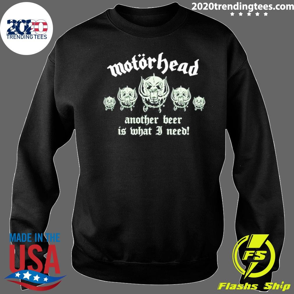 Motorhead Another Beer Is What I Need Shirt