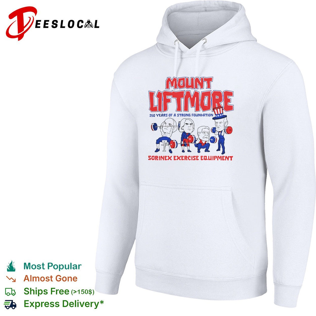Mount Liftmore George Washington Abraham Lincoln Teddy Roosevelt Uncle Sam shirt