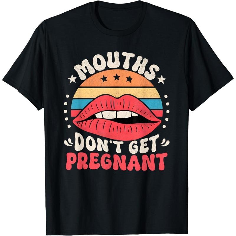 Mouths Don't Get Pregnant Inappropriate Humor Adult Jokes T-Shirt made in usa Hoodie Sweatshirt | PrintMintTees.com