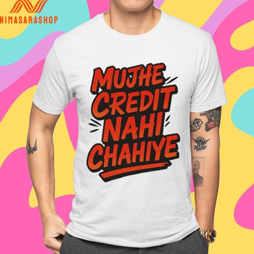 Mujhe Credit Nahi Chahiye Shirts