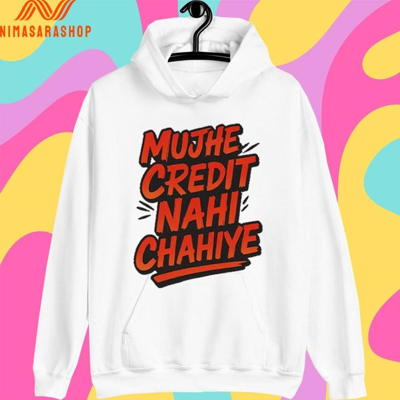 Mujhe Credit Nahi Chahiye Shirts